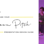 6 Steps To Land Your Dream Pitch: Presentation Design Guide