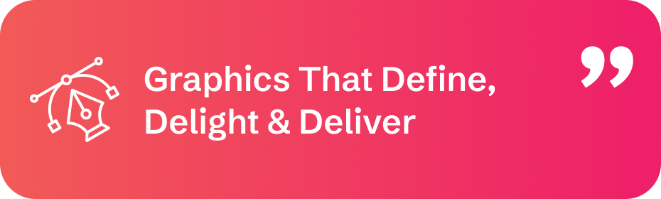 Graphics that define, delight, and deliver banner with design icon.