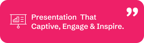 "Presentations That Captivate, Engage & Inspire."